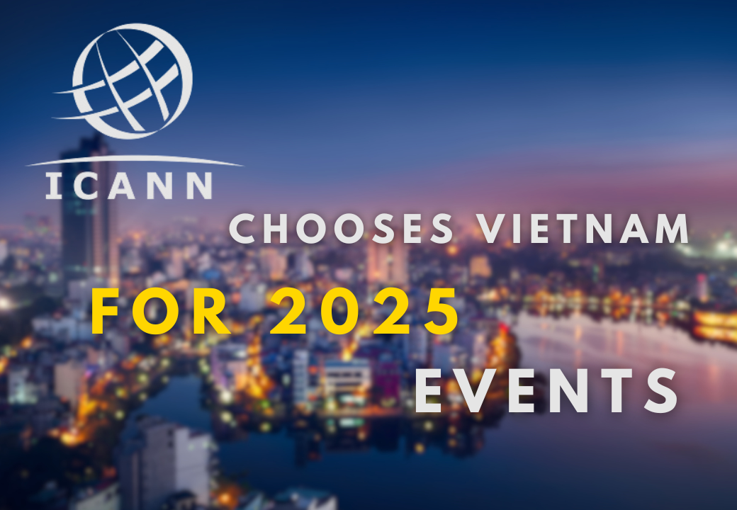 ICANN Chooses Vietnam for 2025 Events