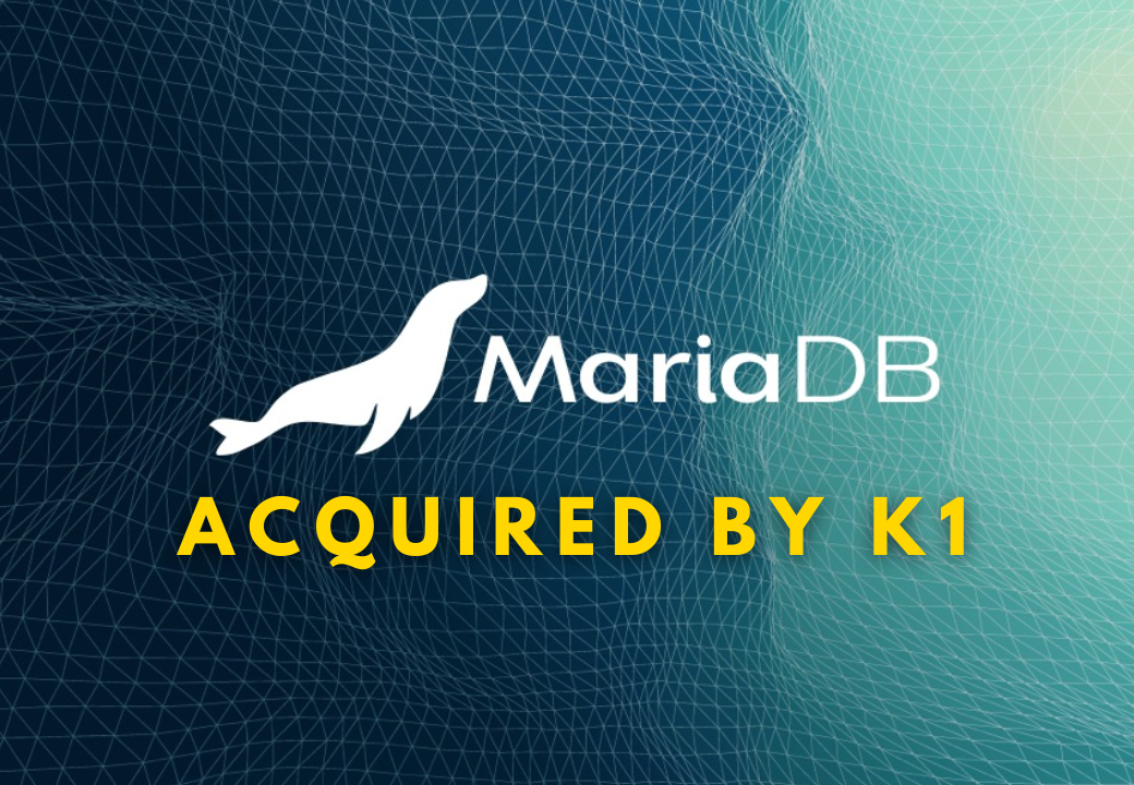 MariaDB, has officially gone private after being acquired by K1 Investment Management