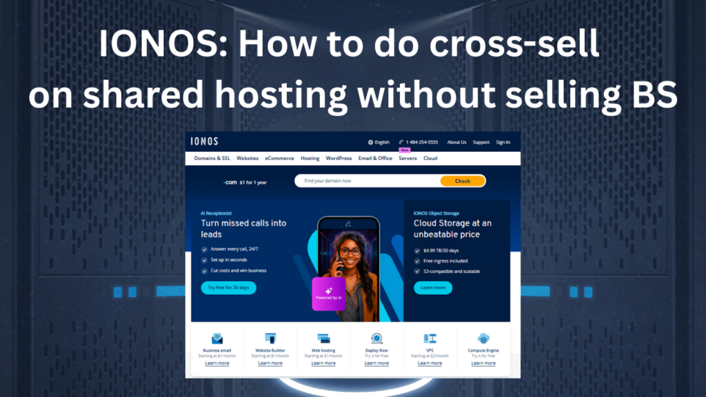 IONOS case study. How to do cross-sell on shared hosting without selling BS by webhosting.today