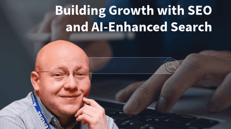 Building Growth with SEO and AI‑Enhanced Search