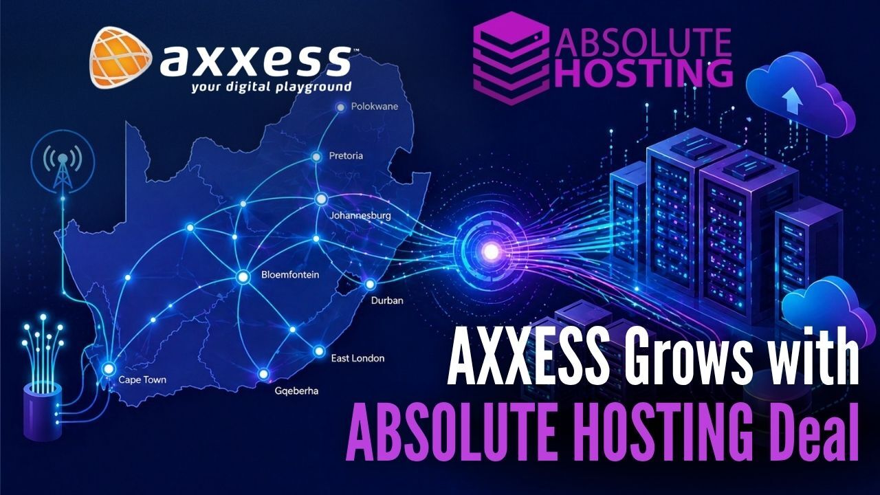 Axxess Acquires Absolute Hosting to Grow Its Hosting Revenues in South Africa