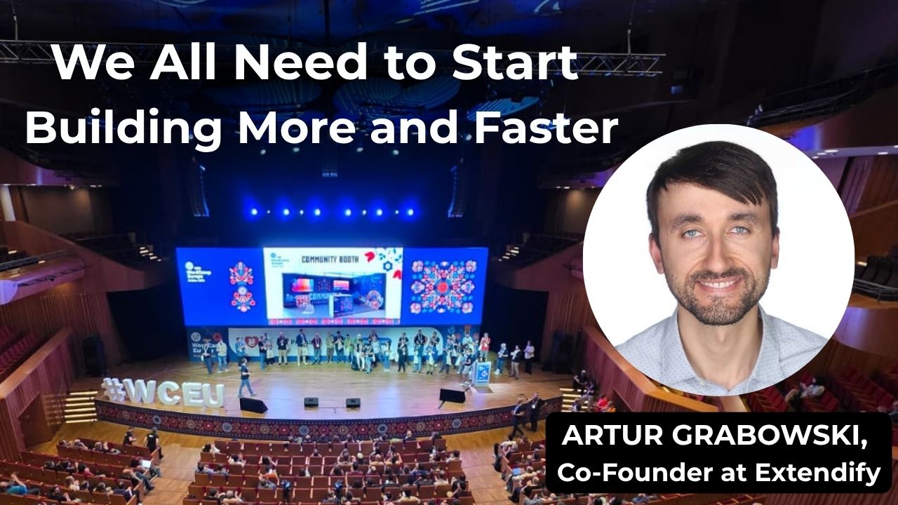 We All Need to Start Building More, and Faster – Artur Grabowski, Co-Founder at Extendify