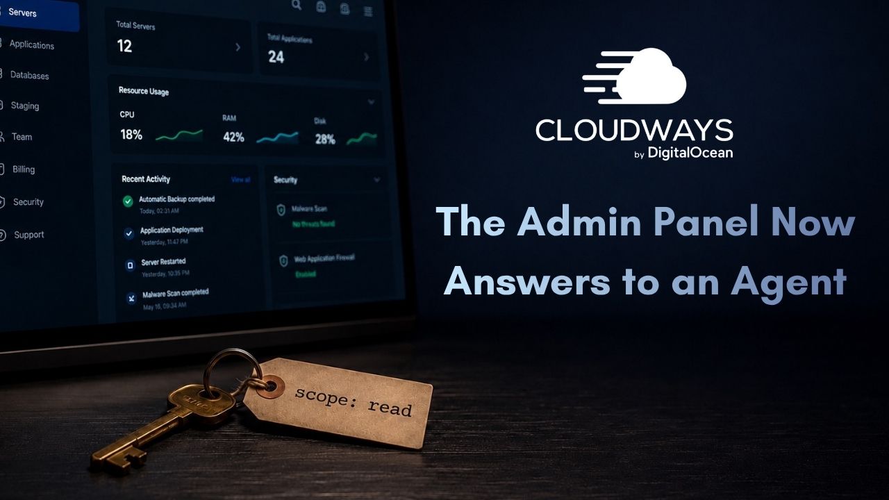 Cloudways Just Handed AI Agents the Admin Panel, and the Locks Are Racing to Catch Up