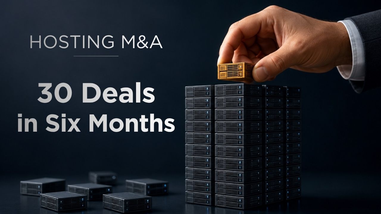 Thirty Deals in Six Months: The H1 2026 Hosting Consolidation Map, and the Two Clocks Driving What Sells Next