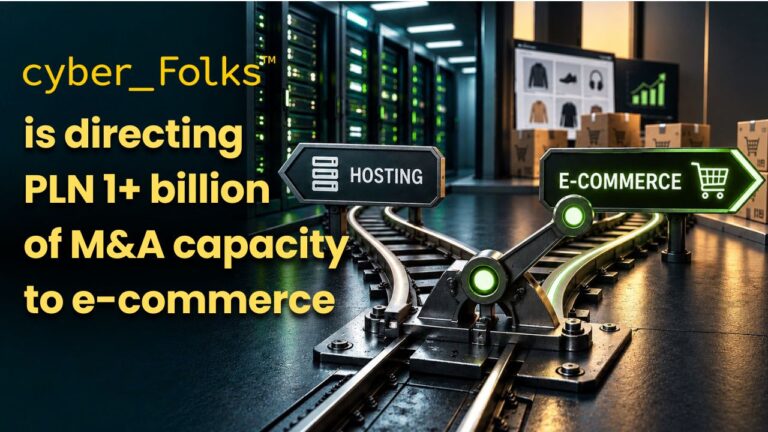 cyber_Folks Has Over PLN 1 Billion of M&A Capacity. Hosting Is Not the Priority