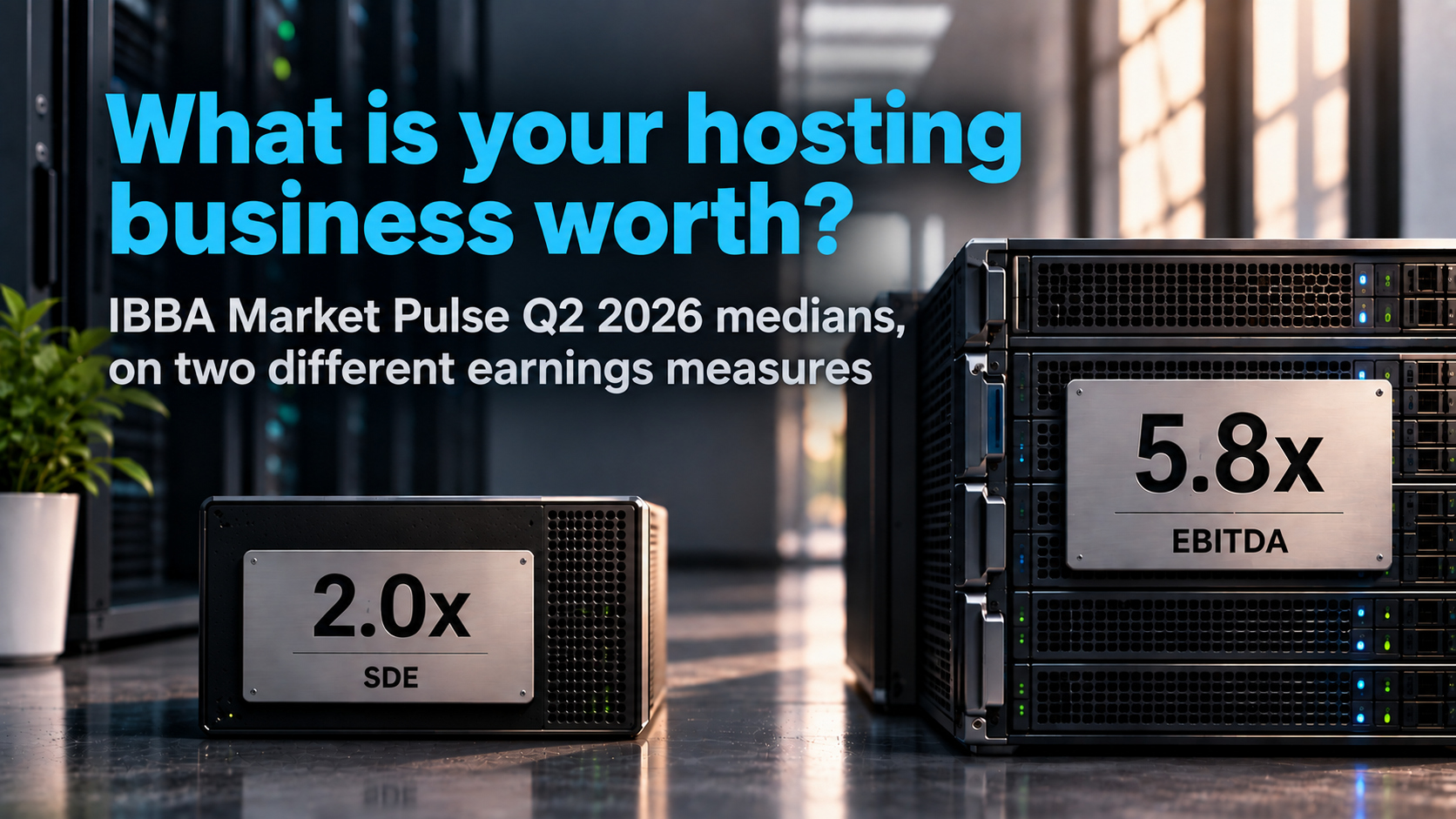 What Is Your Hosting Business Worth? The Smallest Deals Are Back at 2.0x.