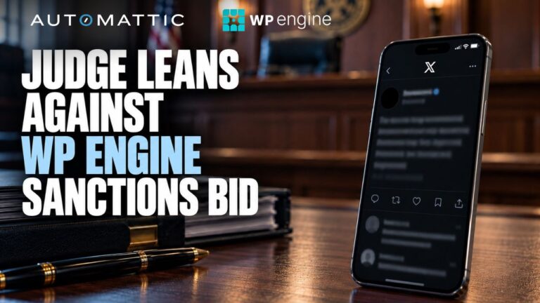 WP Engine v. Automattic: Judge Leans Against Sanctions Over Mullenweg’s Messages