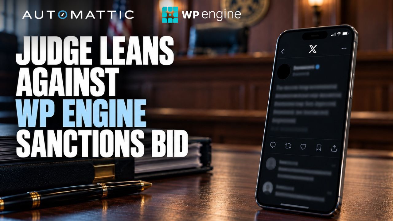 WP Engine v. Automattic: Judge Leans Against Sanctions Over Mullenweg’s Messages